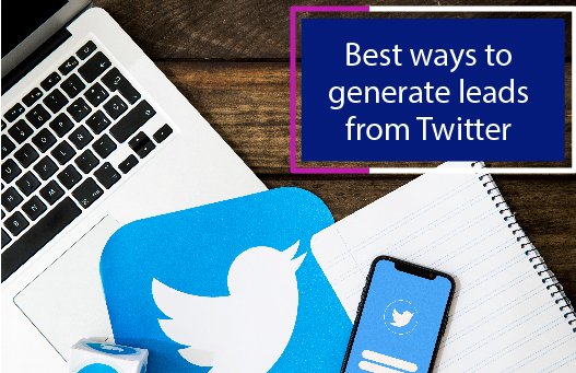 Best ways to generate leads from twitter